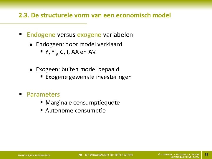 2. 3. De structurele vorm van een economisch model § Endogene versus exogene variabelen