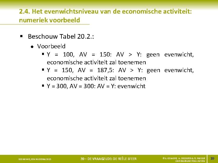 2. 4. Het evenwichtsniveau van de economische activiteit: numeriek voorbeeld § Beschouw Tabel 20.