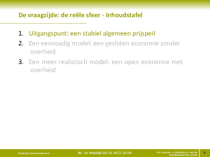 De vraagzijde: de reële sfeer - Inhoudstafel 1. Uitgangspunt: een stabiel algemeen prijspeil 2.