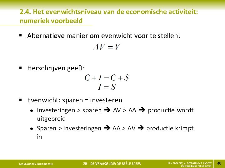 2. 4. Het evenwichtsniveau van de economische activiteit: numeriek voorbeeld § Alternatieve manier om