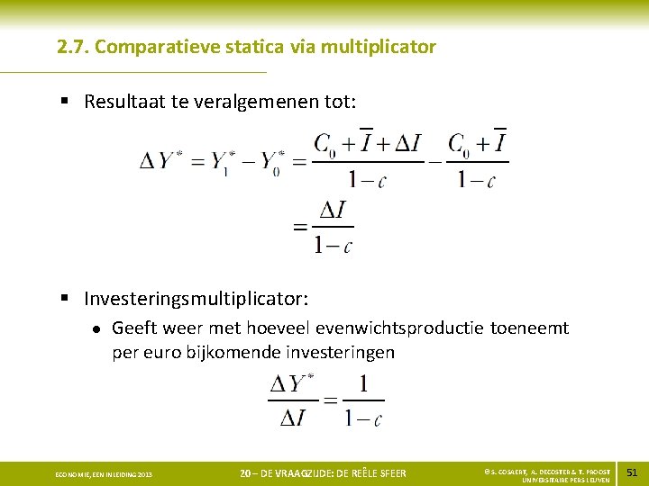2. 7. Comparatieve statica via multiplicator § Resultaat te veralgemenen tot: § Investeringsmultiplicator: l