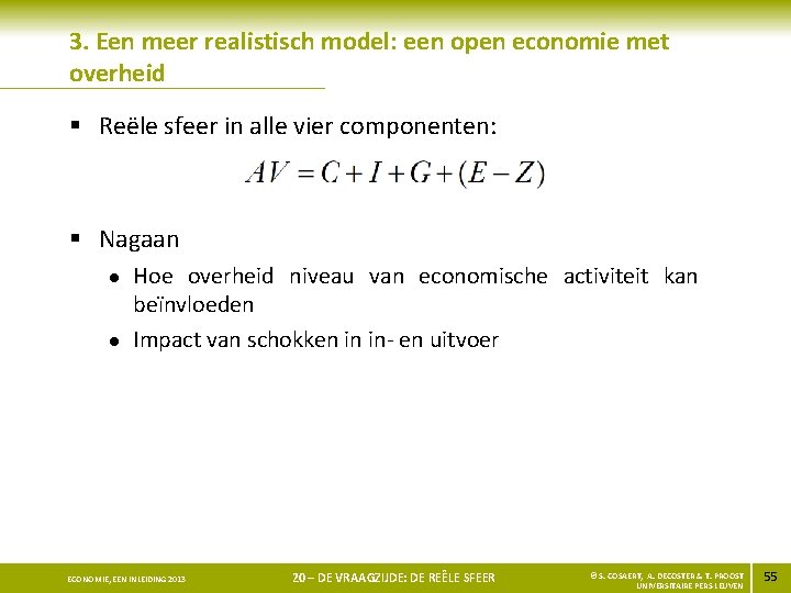 3. Een meer realistisch model: een open economie met overheid § Reële sfeer in