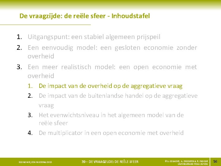 De vraagzijde: de reële sfeer - Inhoudstafel 1. Uitgangspunt: een stabiel algemeen prijspeil 2.