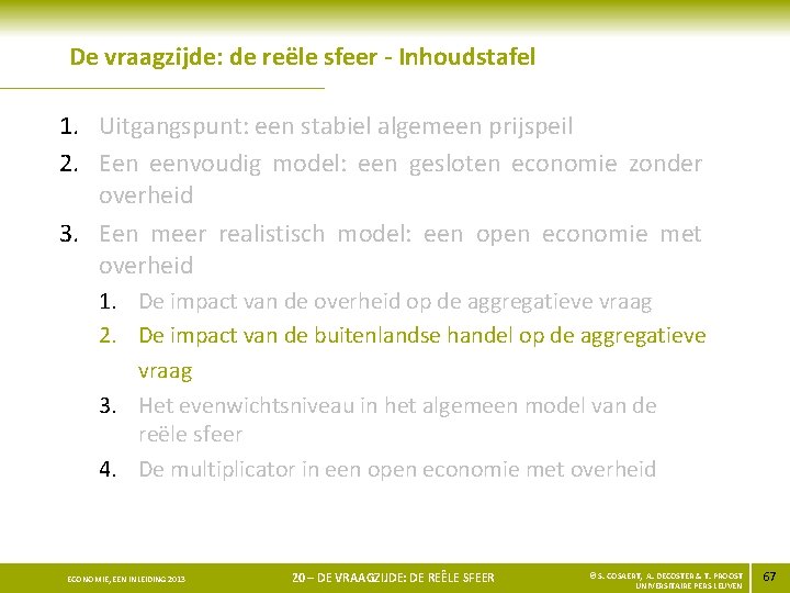 De vraagzijde: de reële sfeer - Inhoudstafel 1. Uitgangspunt: een stabiel algemeen prijspeil 2.