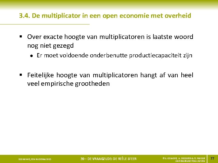 3. 4. De multiplicator in een open economie met overheid § Over exacte hoogte