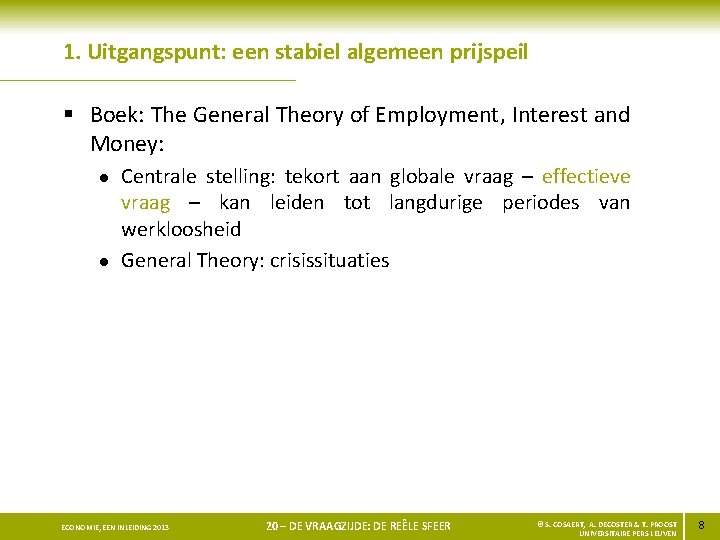 1. Uitgangspunt: een stabiel algemeen prijspeil § Boek: The General Theory of Employment, Interest