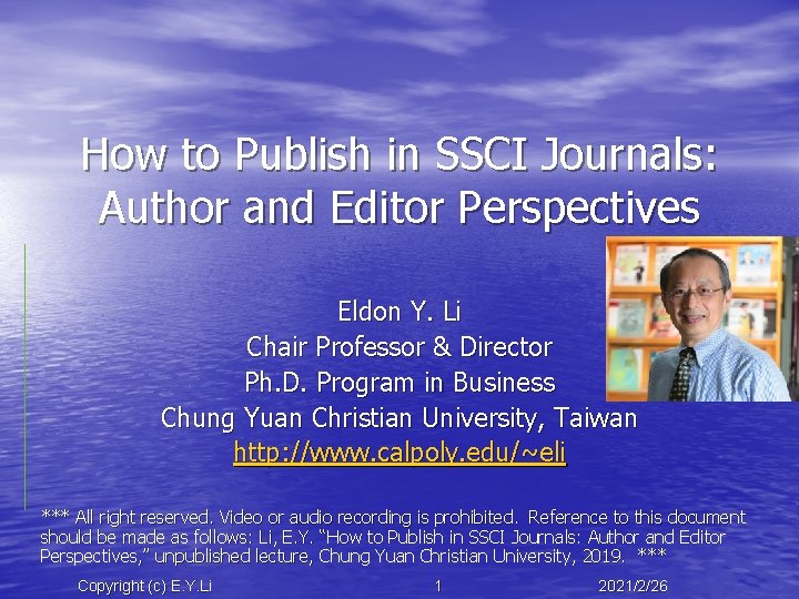 How to Publish in SSCI Journals: Author and Editor Perspectives Eldon Y. Li Chair