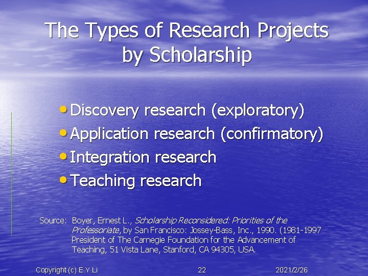 The Types of Research Projects by Scholarship • Discovery research (exploratory) • Application research