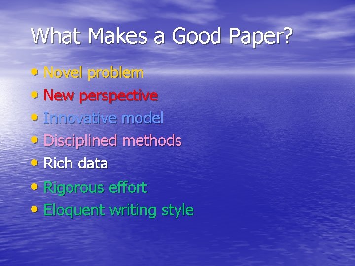 What Makes a Good Paper? • Novel problem • New perspective • Innovative model