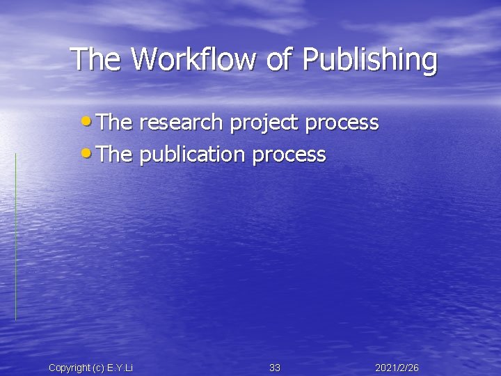 The Workflow of Publishing • The research project process • The publication process Copyright