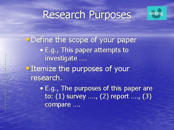 Research Purposes Writing • Define the scope of your paper • E. g. ,