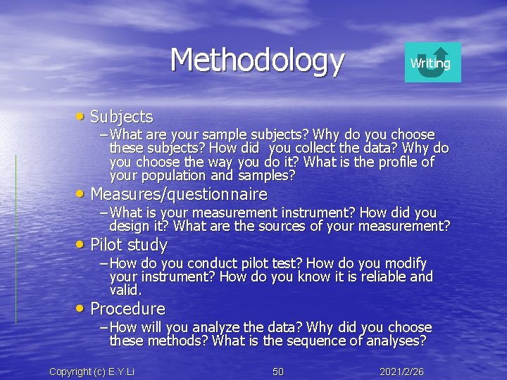Methodology Writing • Subjects – What are your sample subjects? Why do you choose