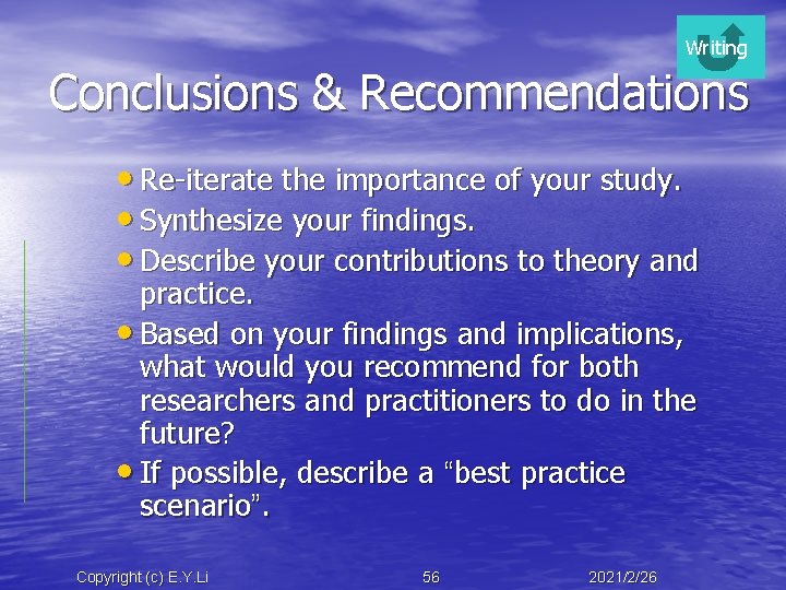 Writing Conclusions & Recommendations • Re-iterate the importance of your study. • Synthesize your