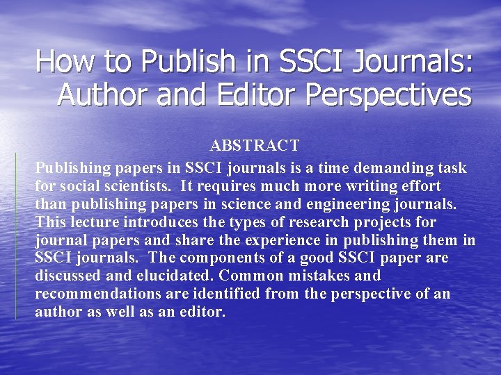 How to Publish in SSCI Journals: Author and Editor Perspectives ABSTRACT Publishing papers in