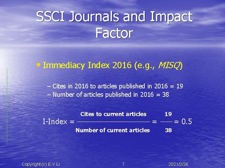 SSCI Journals and Impact Factor • Immediacy Index 2016 (e. g. , MISQ) –