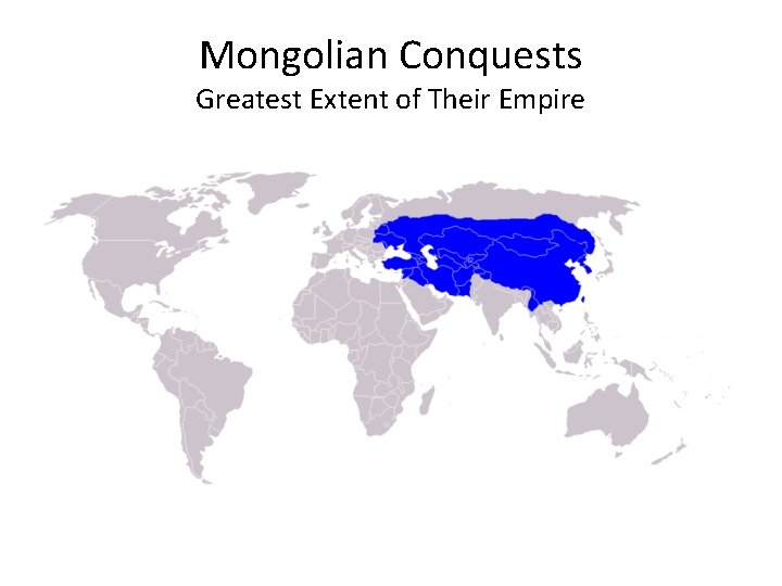 Mongolian Conquests Greatest Extent of Their Empire 