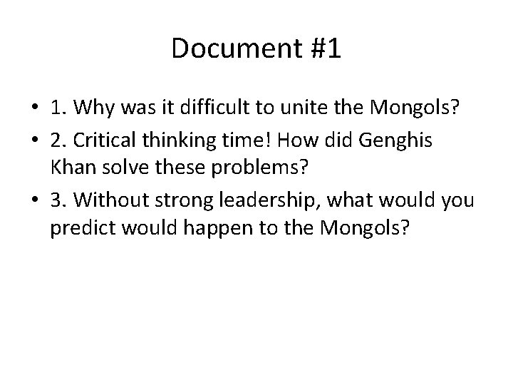 Document #1 • 1. Why was it difficult to unite the Mongols? • 2.