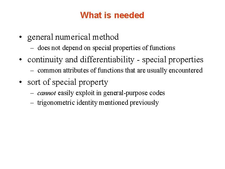 What is needed • general numerical method – does not depend on special properties