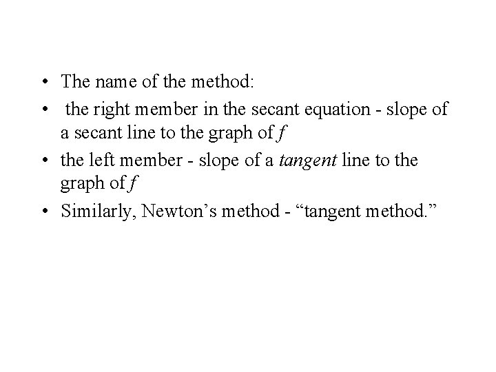 • The name of the method: • the right member in the secant