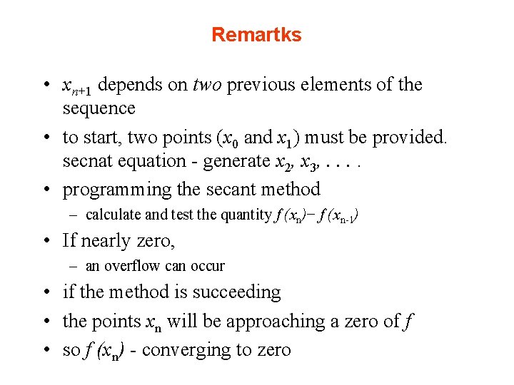 Remartks • xn+1 depends on two previous elements of the sequence • to start,