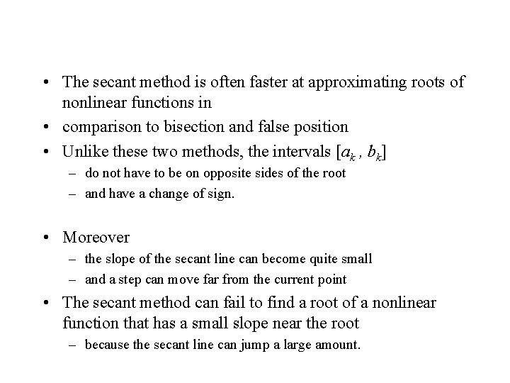  • The secant method is often faster at approximating roots of nonlinear functions