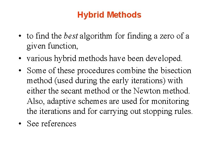 Hybrid Methods • to find the best algorithm for finding a zero of a