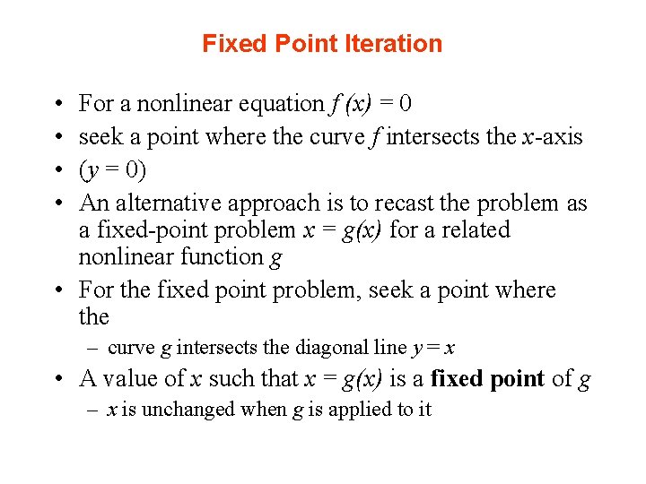 Fixed Point Iteration • • For a nonlinear equation f (x) = 0 seek