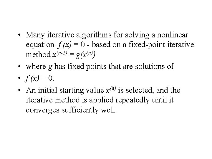  • Many iterative algorithms for solving a nonlinear equation f (x) = 0
