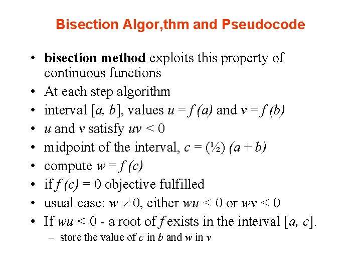 Bisection Algor, thm and Pseudocode • bisection method exploits this property of continuous functions