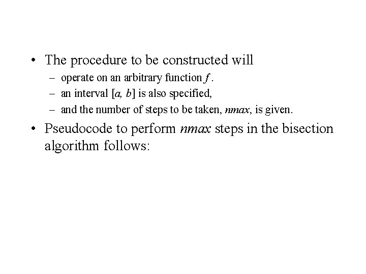  • The procedure to be constructed will – operate on an arbitrary function