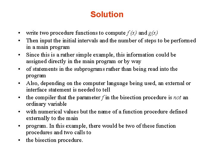 Solution • write two procedure functions to compute f (x) and g(x) • Then