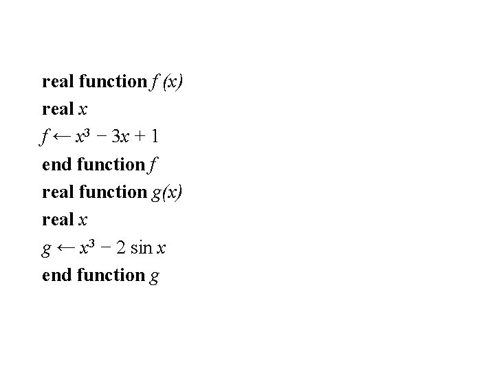 real function f (x) real x f ← x 3 − 3 x +