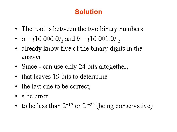 Solution • The root is between the two binary numbers • a = (10