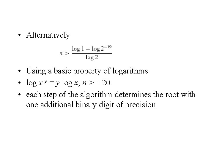 • Alternatively • Using a basic property of logarithms • log x y