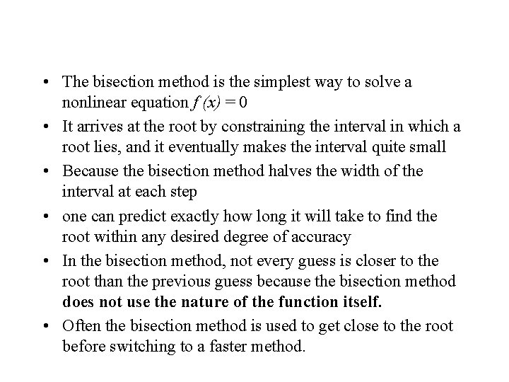  • The bisection method is the simplest way to solve a nonlinear equation