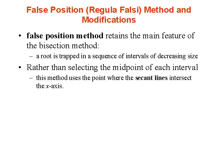 False Position (Regula Falsi) Method and Modifications • false position method retains the main
