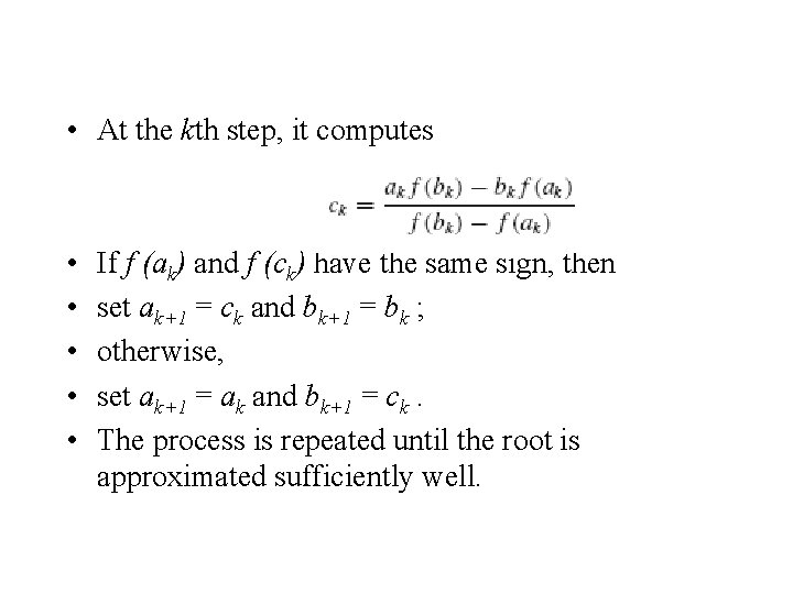  • At the kth step, it computes • • • If f (ak)