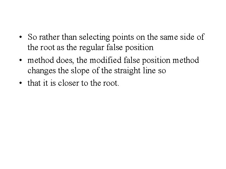  • So rather than selecting points on the same side of the root