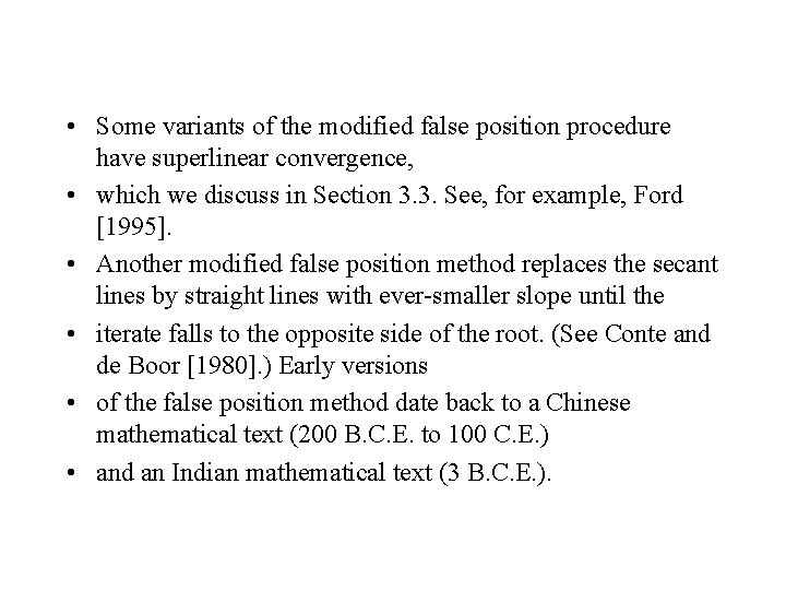  • Some variants of the modified false position procedure have superlinear convergence, •