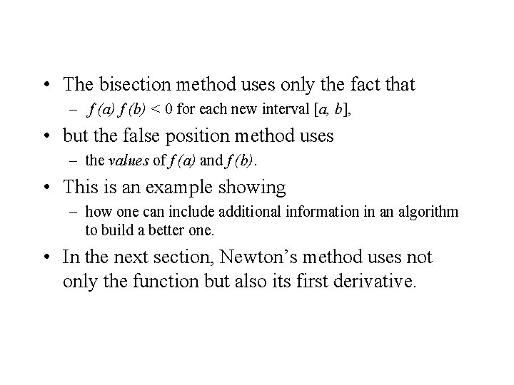  • The bisection method uses only the fact that – f (a) f