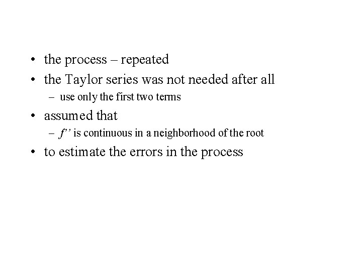  • the process – repeated • the Taylor series was not needed after