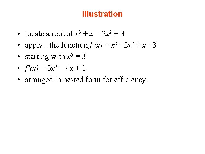 Illustration • • • locate a root of x 3 + x = 2