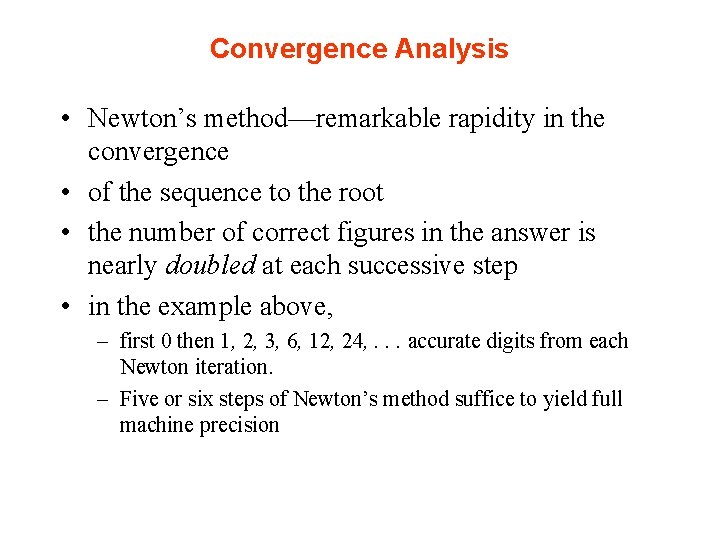 Convergence Analysis • Newton’s method—remarkable rapidity in the convergence • of the sequence to