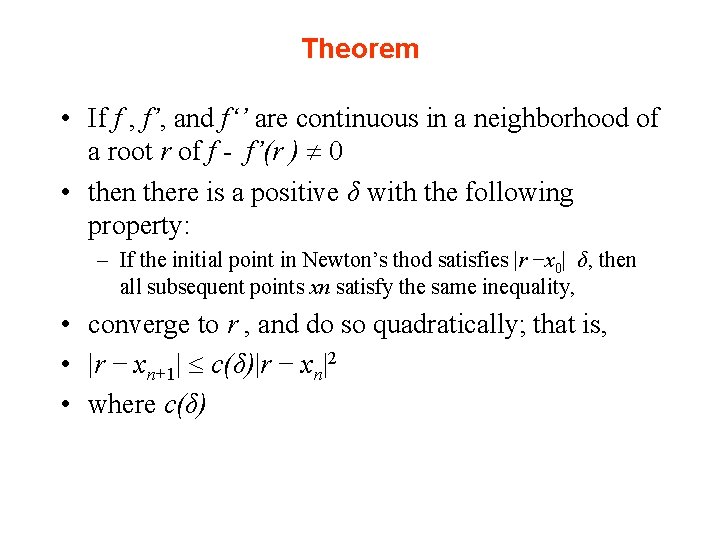 Theorem • If f , f’, and f‘’ are continuous in a neighborhood of