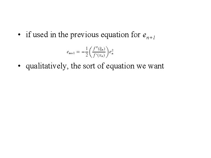  • if used in the previous equation for en+1 • qualitatively, the sort