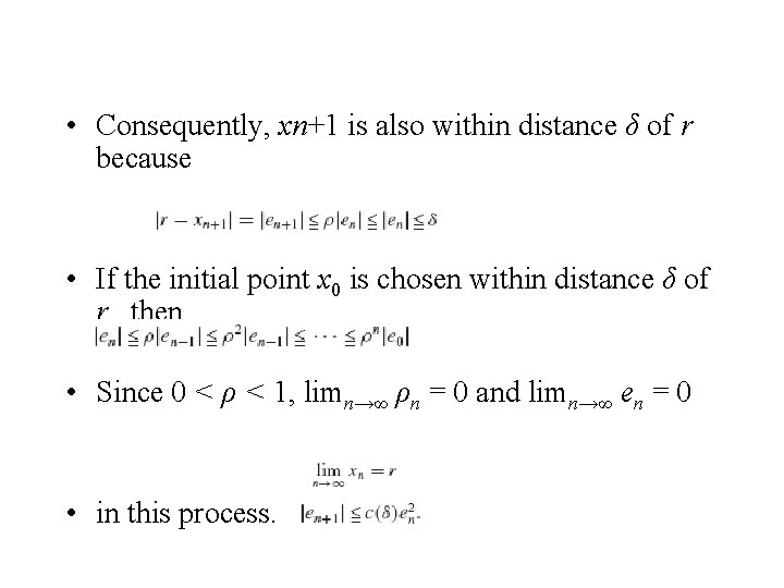  • Consequently, xn+1 is also within distance δ of r because • If