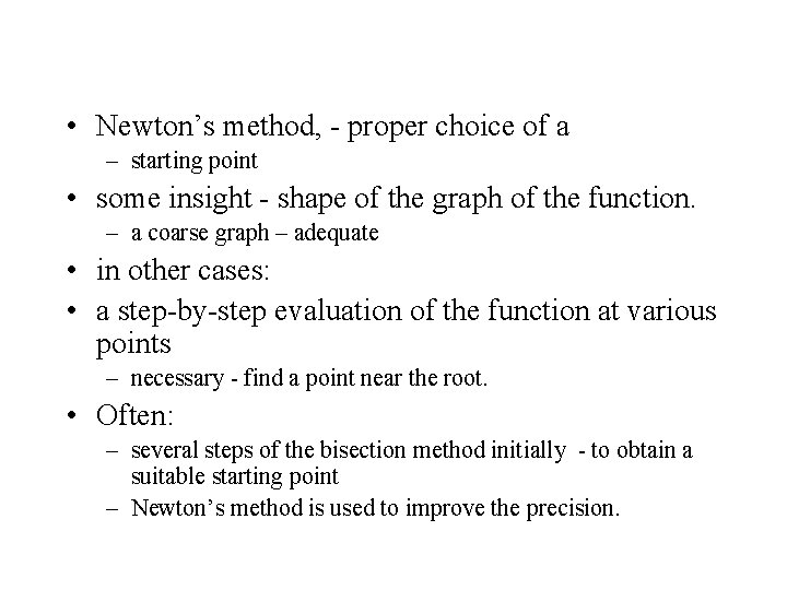  • Newton’s method, - proper choice of a – starting point • some