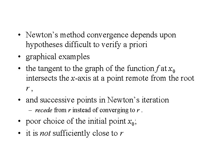  • Newton’s method convergence depends upon hypotheses difficult to verify a priori •