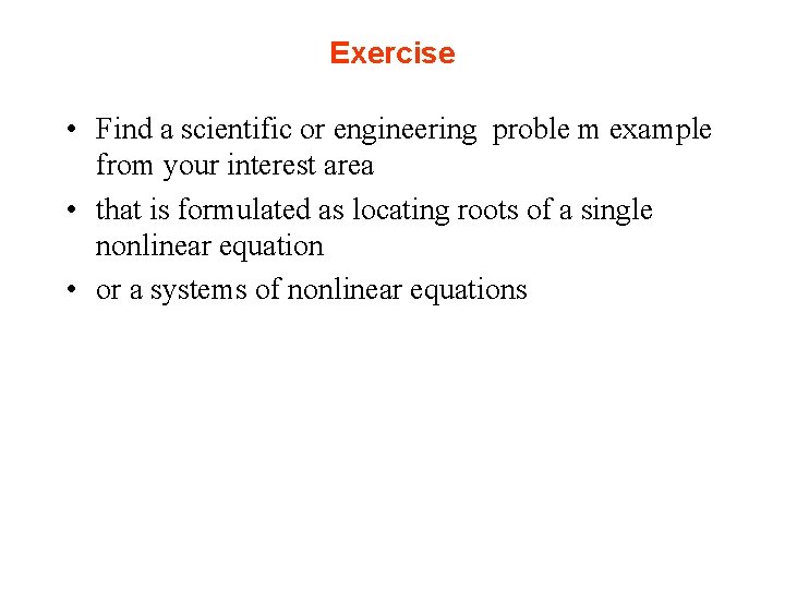 Exercise • Find a scientific or engineering proble m example from your interest area