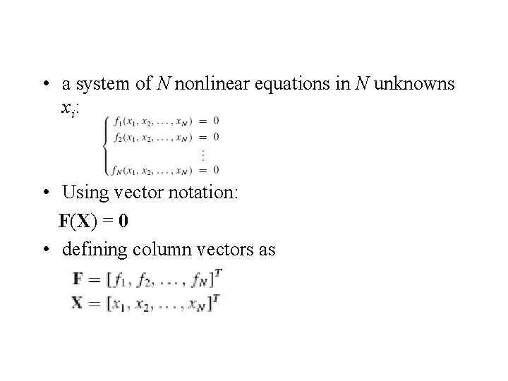  • a system of N nonlinear equations in N unknowns x i: •